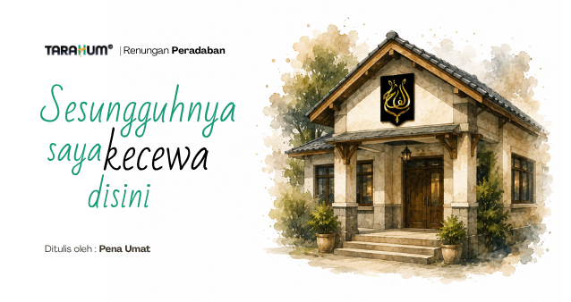 Sesungguhnya saya kecewa disini