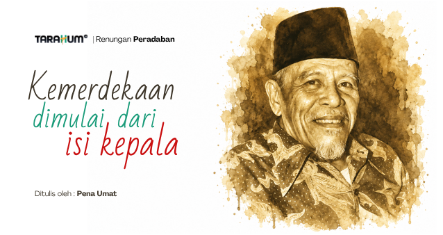kemerdekaan dimulai dari isi kepala